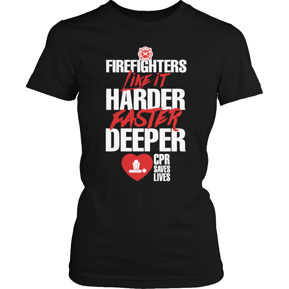 Limited Edition - FIREFIGHTERS Like It Harder Faster Deeper CPR Saves Lives