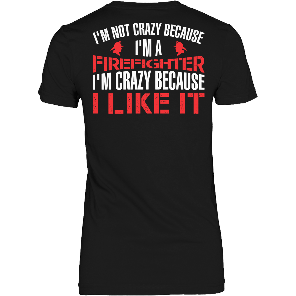 I'm Not Crazy Firefighter