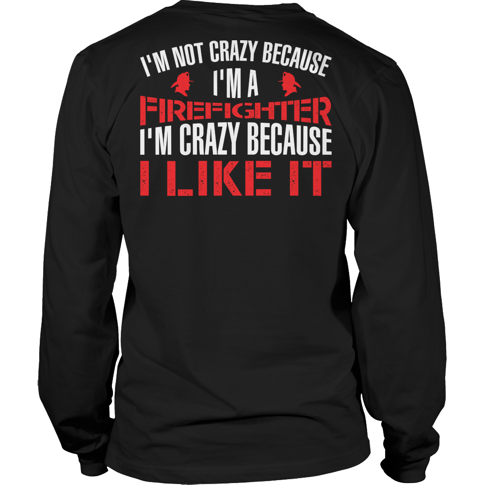 I'm Not Crazy Firefighter