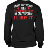I'm Not Crazy Firefighter