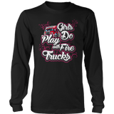 Limited Edition - Girls Play With Fire Trucks