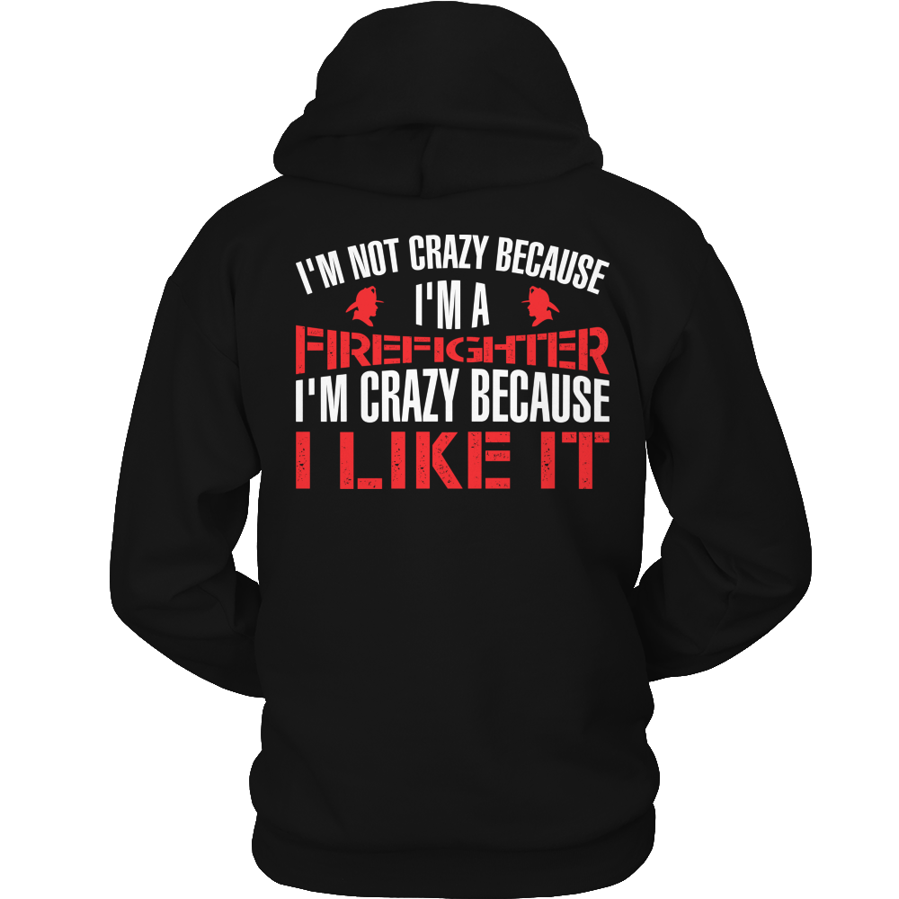I'm Not Crazy Firefighter