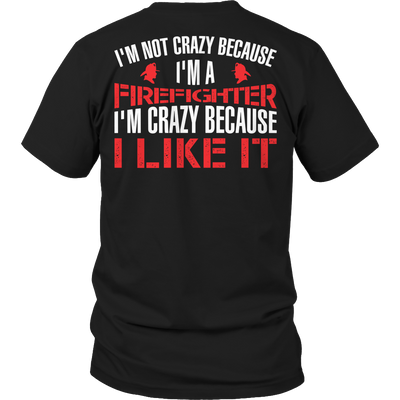 I'm Not Crazy Firefighter