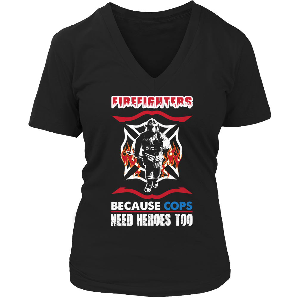 Limited Edition -  Firefighters because cops need heroes too