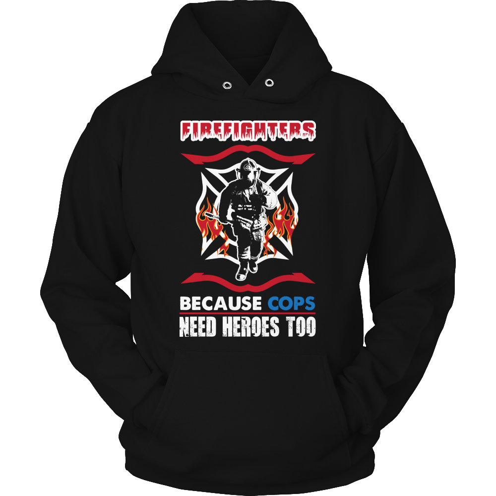 Limited Edition -  Firefighters because cops need heroes too