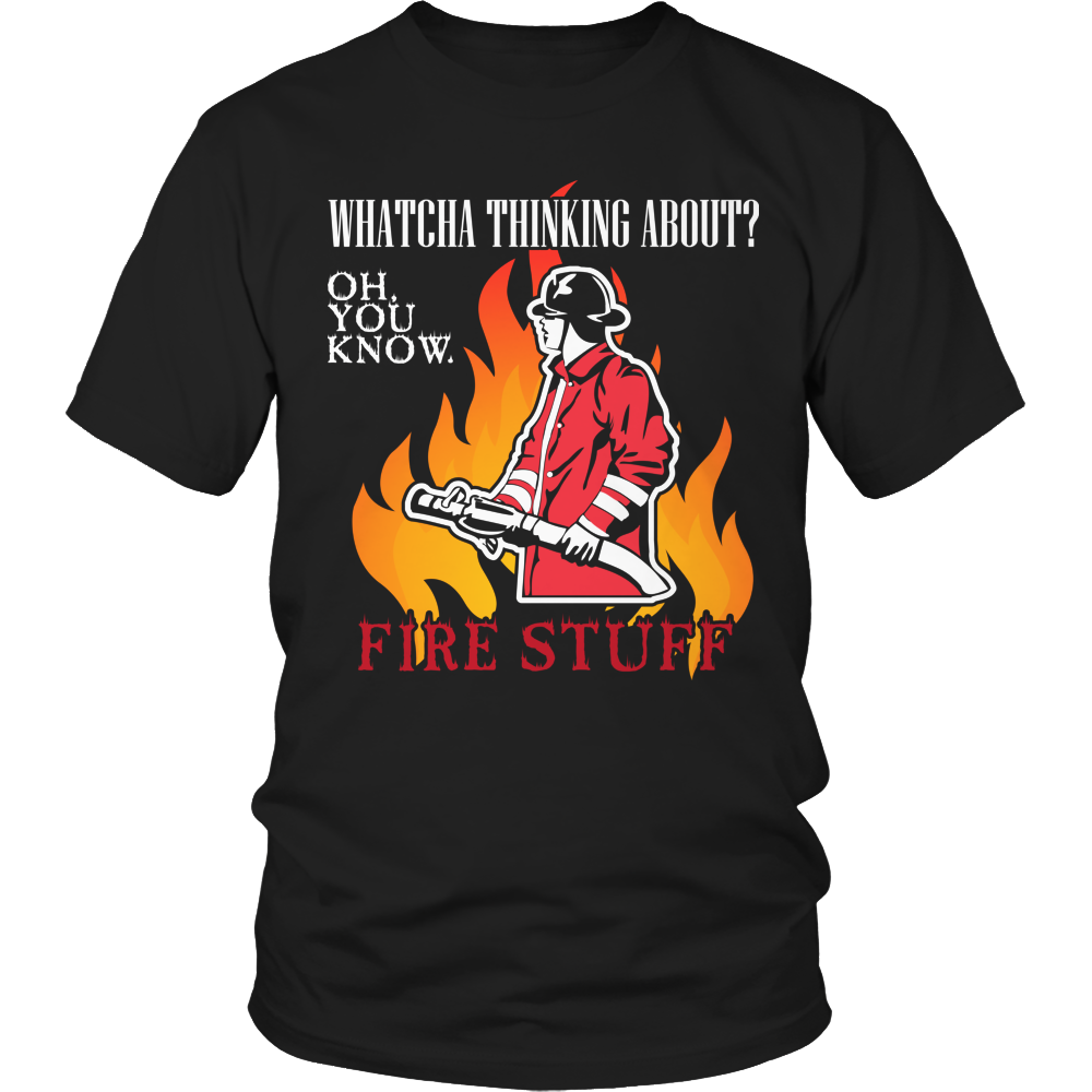 Limited Edition -  Whatcha Thinking About? Fire stuff...