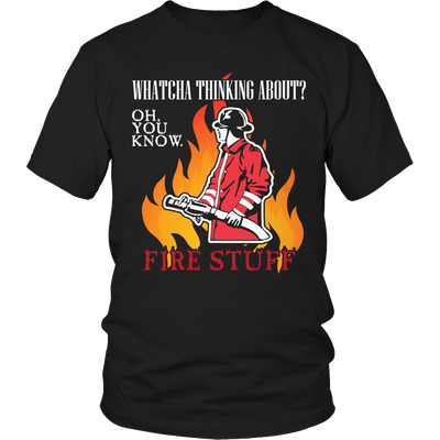 Limited Edition -  Whatcha Thinking About? Fire stuff...