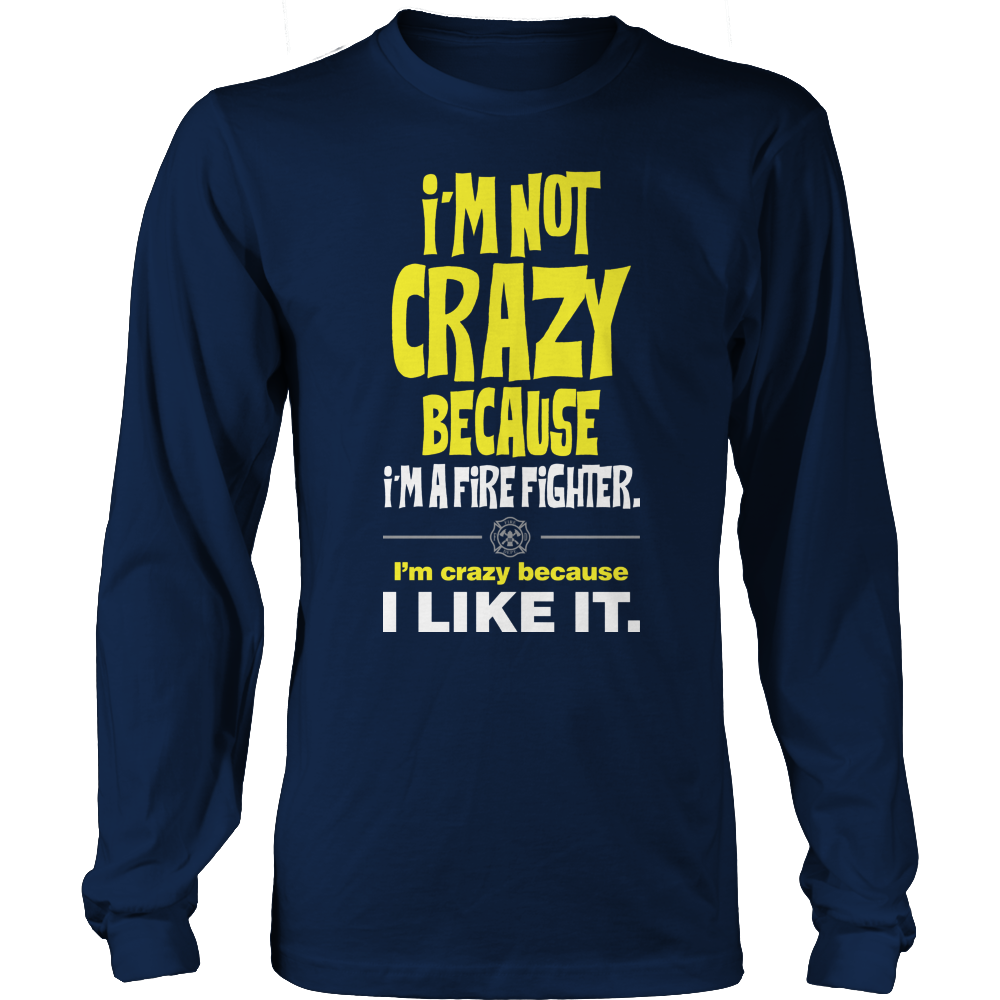 Limited Edition -I'm Not Crazy-FIRE FIGHTER