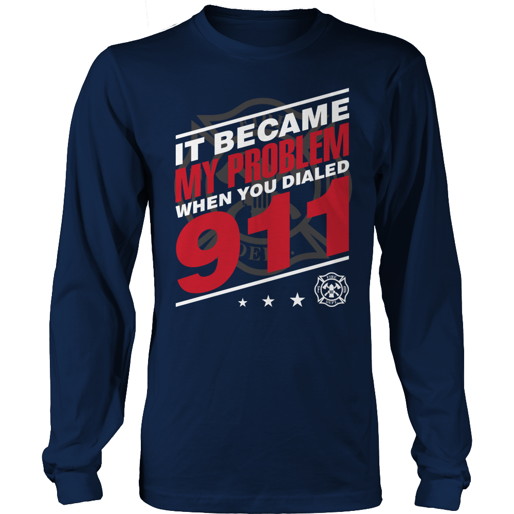 Limited Edition - It Became My Problem-FIREFIGHTER