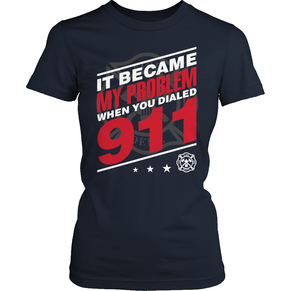 Limited Edition - It Became My Problem-FIREFIGHTER