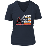 Limited Edition -  Wet Is Good Support Your Local Firefighters