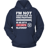 Limited Edition - I'm Not Addicted To FIRE FIGHTING 1