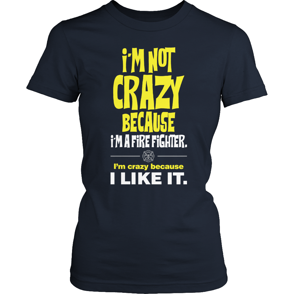 Limited Edition -I'm Not Crazy-FIRE FIGHTER