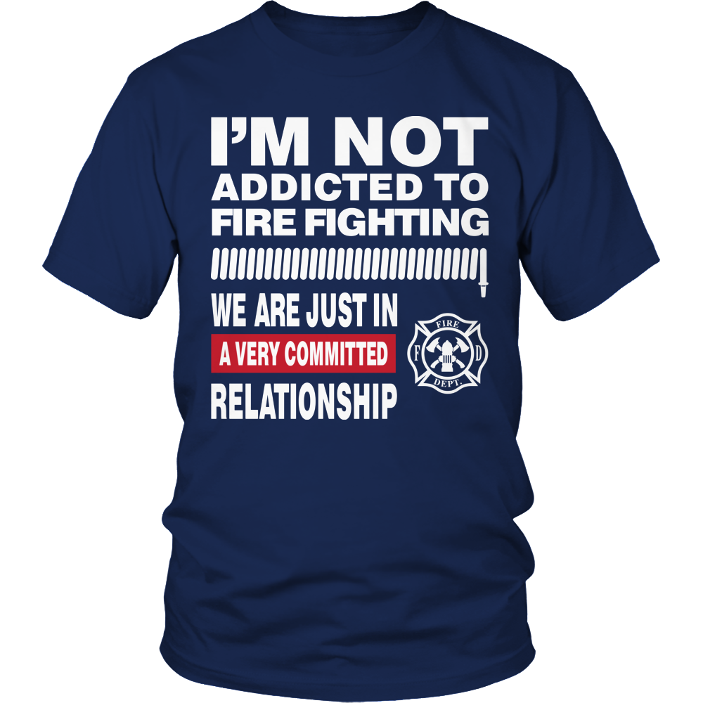 Limited Edition - I'm Not Addicted To FIRE FIGHTING 1