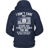 Limited Edition -  I Don't Care What Religion , Race , Ethnicity, or Gender - Fire fighter