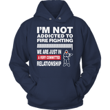 Limited Edition - I'm Not Addicted To FIRE FIGHTING 2