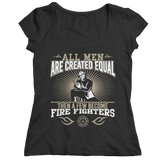 Limited Edition - All Men Are Created Equal Then A Few Become Firefighters