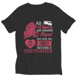 Limited Edition - All Women Are Created Equal But The Finest Become A Firefighter