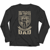 Limited Edition - Some call me a Firefighter But the Most Important ones call me Dad