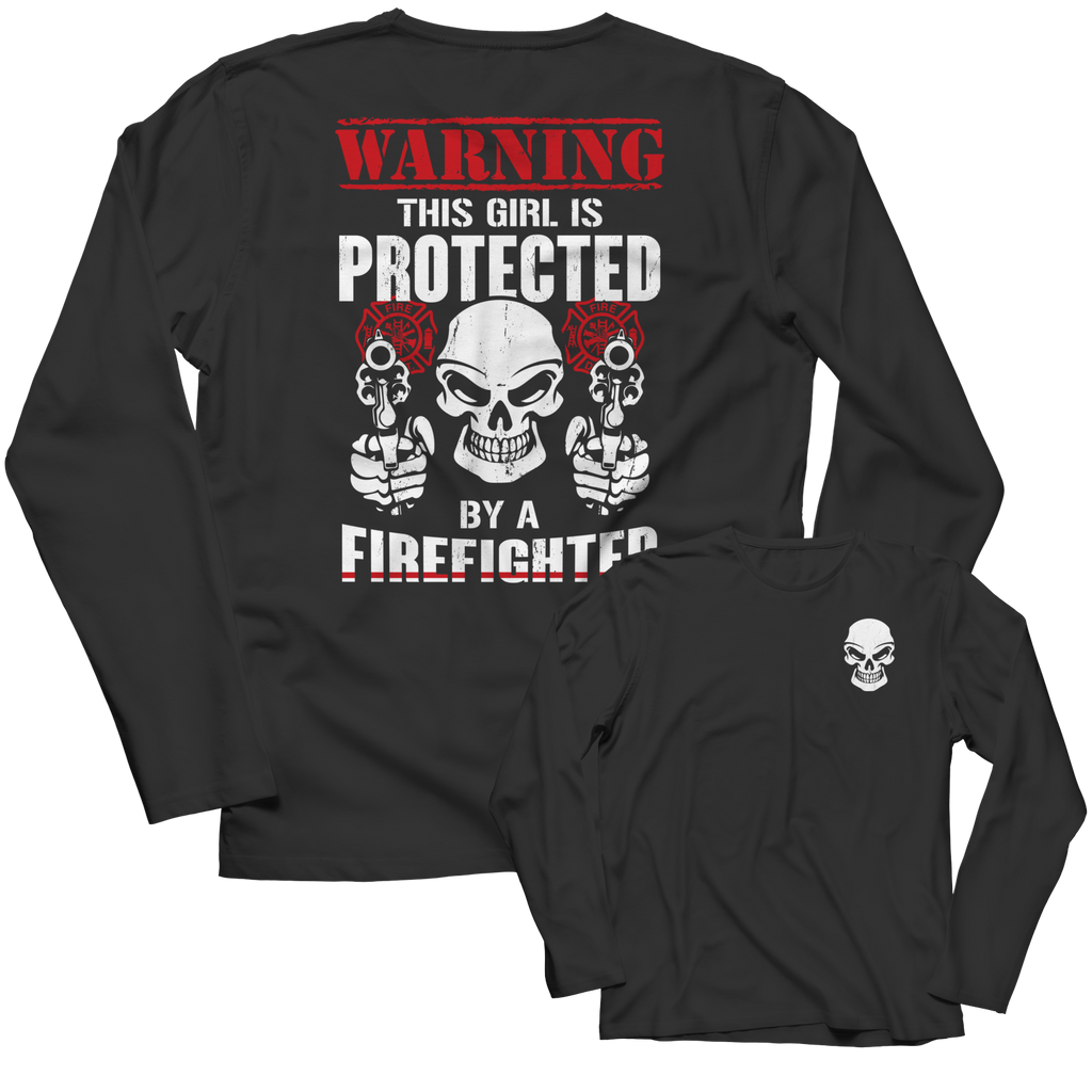 Limited Edition - Warning This Girl is Protected by a FireFIghter