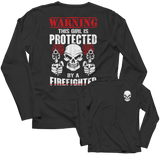Limited Edition - Warning This Girl is Protected by a FireFIghter