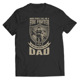 Limited Edition - Some call me a Firefighter But the Most Important ones call me Dad