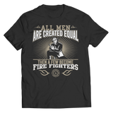 Limited Edition - All Men Are Created Equal Then A Few Become Firefighters