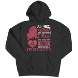 Limited Edition - All Women Are Created Equal But The Finest Become A Firefighter