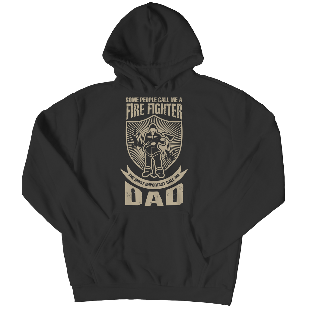 Limited Edition - Some call me a Firefighter But the Most Important ones call me Dad