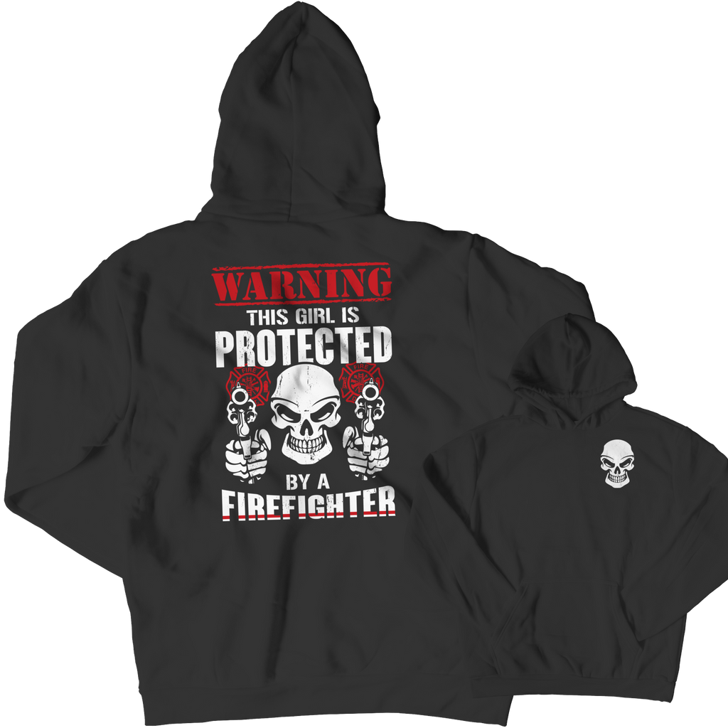 Limited Edition - Warning This Girl is Protected by a FireFIghter