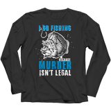 Fishing Because Murder Isn't Legal
