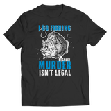 Fishing Because Murder Isn't Legal
